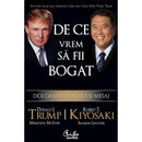 De ce vrem sa fii bogat - Robert T. Kiyosaki , Donald J. Trump - Delumani - Magazin Romanesc