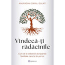 Vindeca-ti radacinile cum să te eliberezi de tiparele familiale care te țin pe loc  - Anuradha Dayal-Gulati - Delumani - Magazin Online Romanesc 