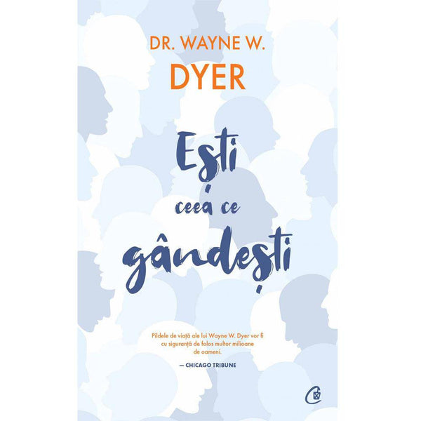Esti ceea ce gandesti - Wayne W. Dyer - Delumani - Magazin Romanesc 