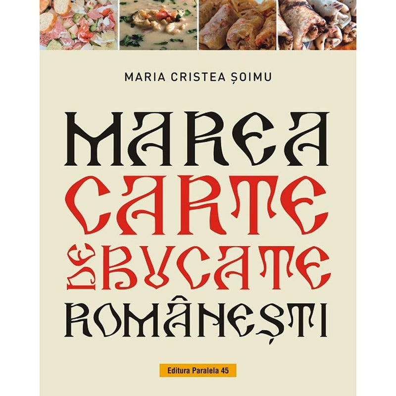 Marea carte de bucate romanesti  - CRISTEA SOIMU Maria - Delumani - Magazin Romanesc 